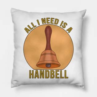 All I Need is a Handbell Pillow