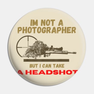 I'm Not A Photographer But I Can Take A Headshot Pin