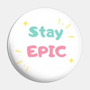 Stay epic Pin