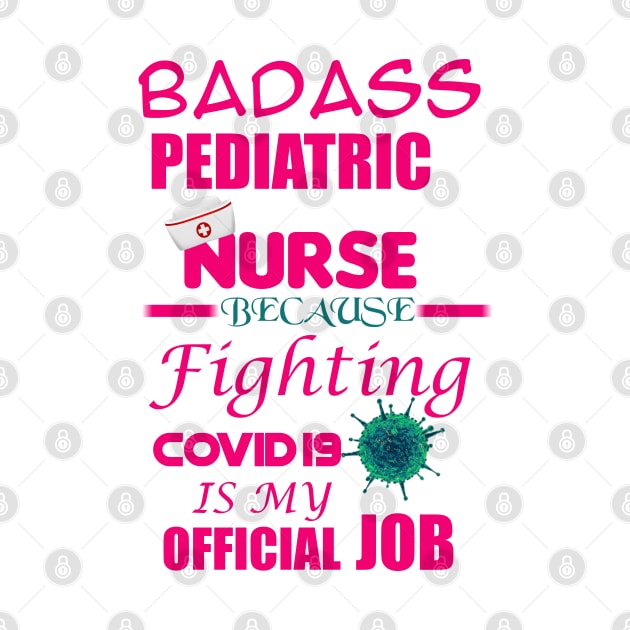 Badass Pediatric Nurse by Proway Design