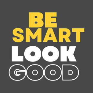 Be smart look good men fashion T-Shirt