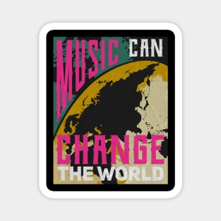 Music can change the world Magnet