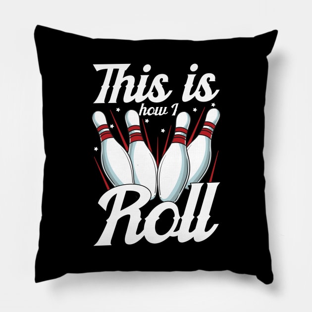 This Is How I Roll Funny Bowling Pun Pillow by theperfectpresents