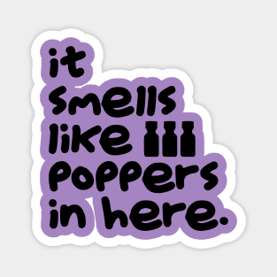 Smells Like Poppers Magnet