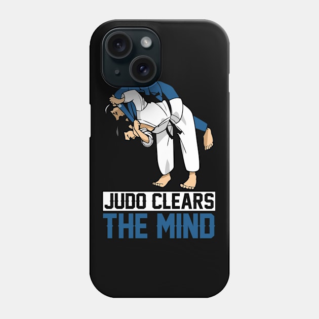 Judo Clears The Mind I Judo Phone Case by Shirtjaeger