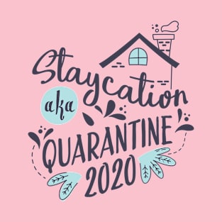 Staycation Quarantine 2020 T-Shirt