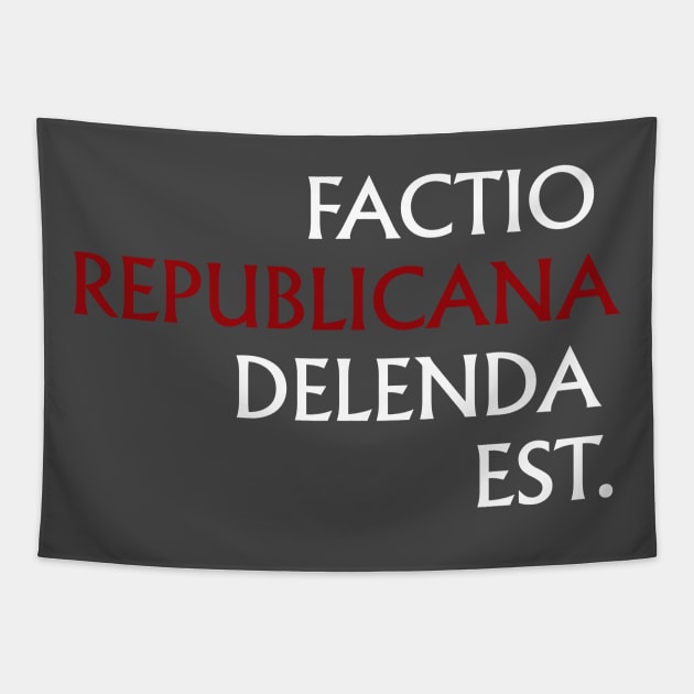 Factio Republicana Delenda Est (2) Tapestry by PhineasFrogg