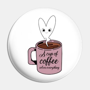 A cup of coffee solves everything illustration Pin