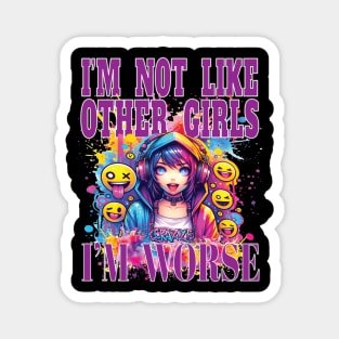 I'm Not Like Other Girls I'm Worst Fun Girl Party Nite Out Magnet
