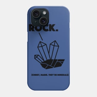 Christ, Marie. they´re minerals! Phone Case