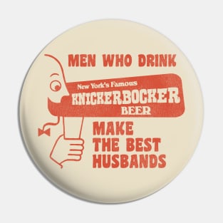 Men Who Drink Knickerbocker Beer... Pin