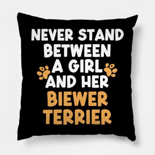 Never Stand Between A Girl And Her Biewer Terrier Pillow