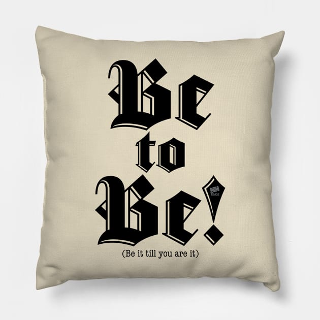 Be to Be–black Pillow by NN Tease