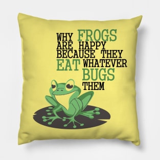 FROGS EAT WHATEVER BUGS THEM Pillow