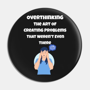 Overthinking The Art Of Creating Problems That Weren't Even There Pin