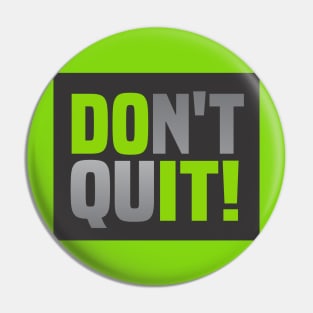 Don't Ever Quit Pin