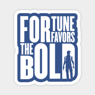 Fortune Favors The Bold Magnet