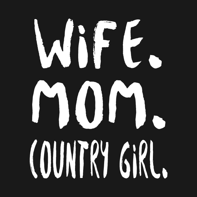 Wife Mom Country Girl by fromherotozero