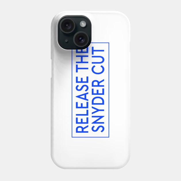 RELEASE THE SNYDER CUT - BLUE TEXT Phone Case by TSOL Games