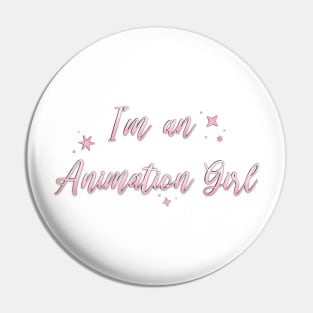 I'm an Animation Girl Pink Pin