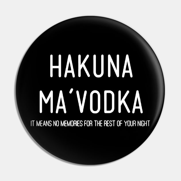 hakuna ma vodka Pin by TackTeeasy_2T