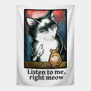 Cat and Mouse - Listen to Me, Right Meow - Black Outline Tapestry