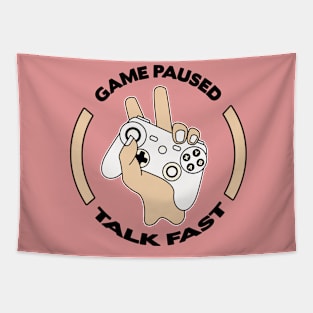 Game paused talk fast Tapestry