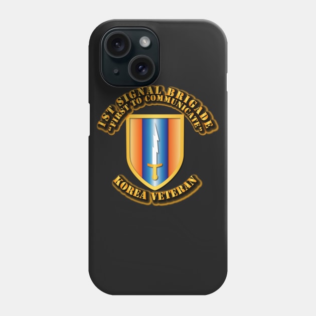 1st Signal Brigade - First to Communicate - Korea Vet Phone Case by twix123844