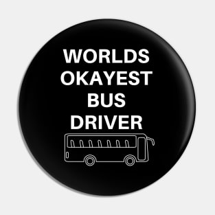 World okayest bus driver Pin