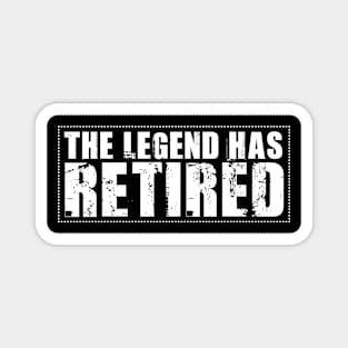 The Legend Has Retired Funny Retirement Magnet