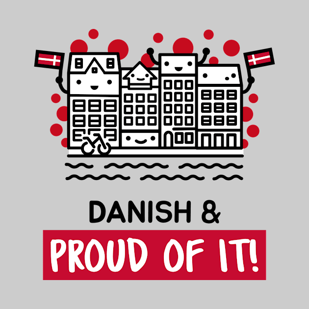 Danish and Proud of It - Cute and Funny by Family Heritage Gifts