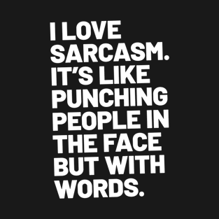 I Love Sarcasm T-Shirt