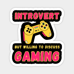 Introvert but willing to discuss gaming Magnet