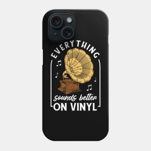 Everything Sounds Better On Vinyl Phone Case