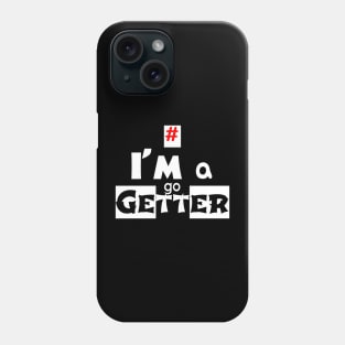 I'm a Go Getter Phone Case