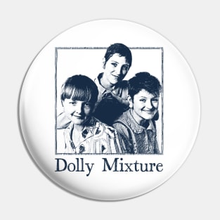 -- Dolly Mixture -- Pin