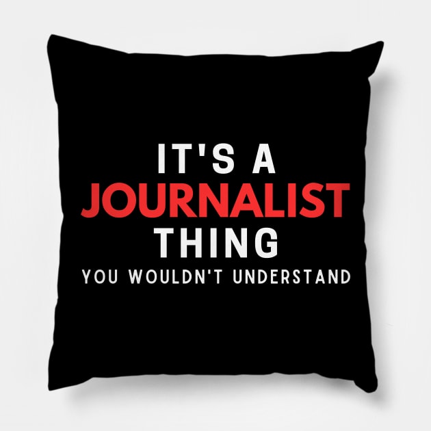 It's A Journalist Thing You Wouldn't Understand Pillow by HobbyAndArt