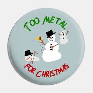 Too Metal For Christmas Pin