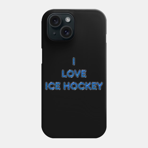 I Love Ice Hockey - Light Blue Phone Case by The Black Panther