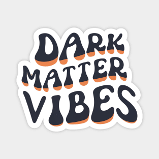 Dark matter vibes Magnet