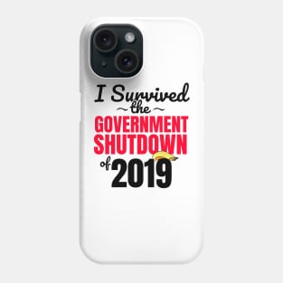 I Survived the Government Shutdown of 2019 Phone Case