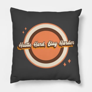 Hustle Hard, Slay Harder Pillow