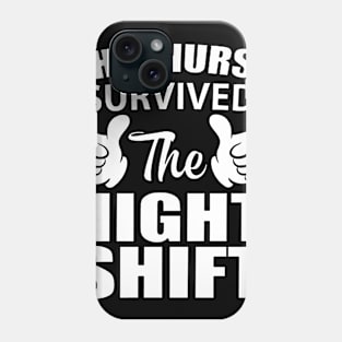 This Nurse Survived The Night Shift Phone Case