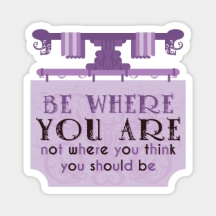 Be where you are banner [lepidolite] Magnet