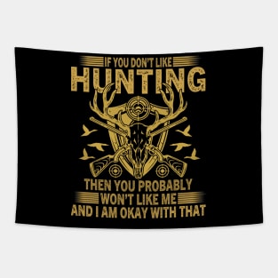 If you don't like hunting you won't like me Tapestry