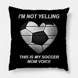 I'm Not Yelling This is My Soccer Mom Voice Funny Soccer Mom Pillow