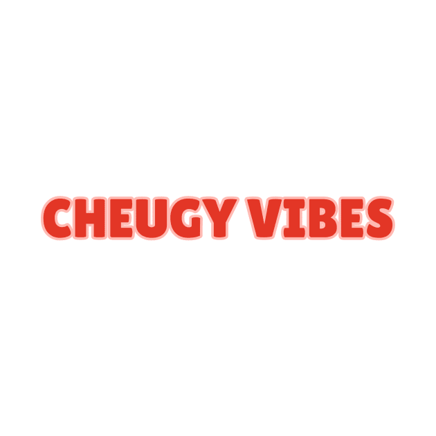 Cheugy Vibes by Mooxy