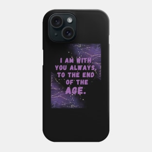 I am with you always, to the end of the age. Phone Case