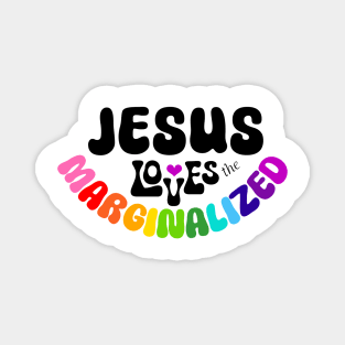 Jesus Loves the Marginalized LGBTQ Shirt Design Magnet