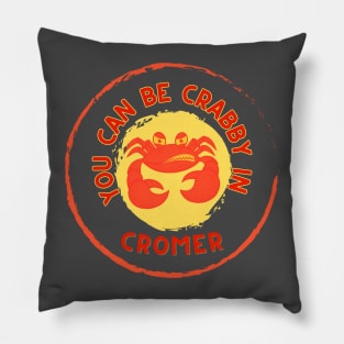 You can be Crabby in Cromer Norfolk Pillow